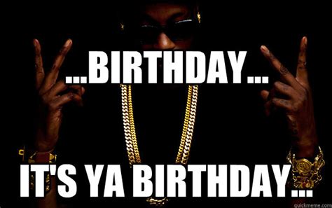 2 chainz it's your birthday.